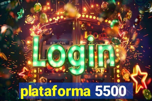 plataforma 5500